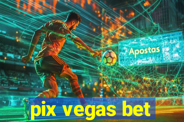 pix vegas bet